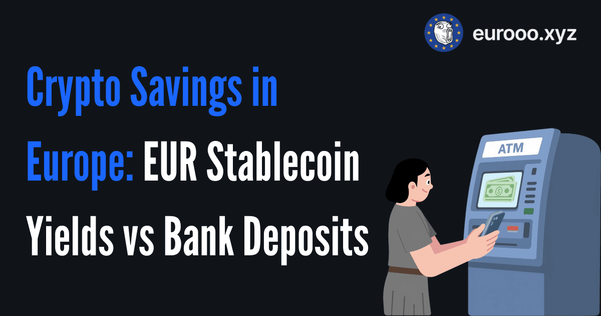 Crypto Savings in Europe: EUR Stablecoin Yields vs Bank Deposits