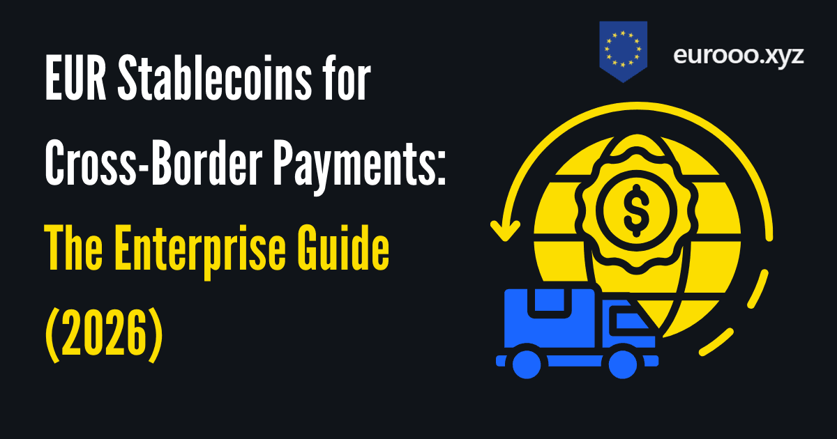EUR Stablecoins for Cross-Border Payments: The Enterprise Guide (2026)